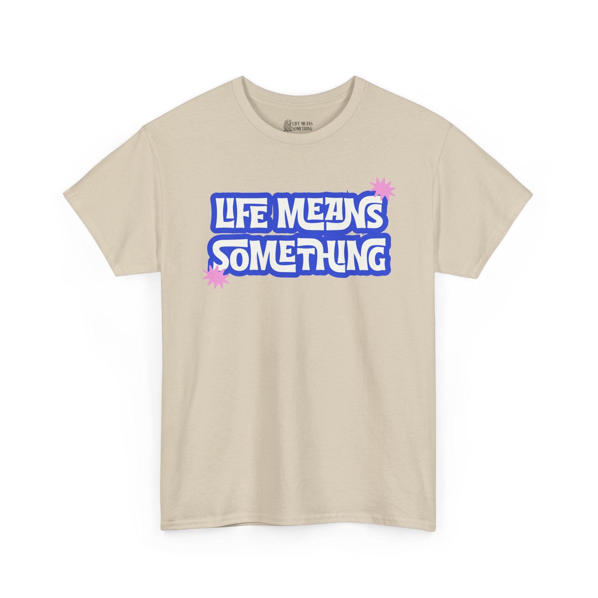 Life Means Something T-shirt