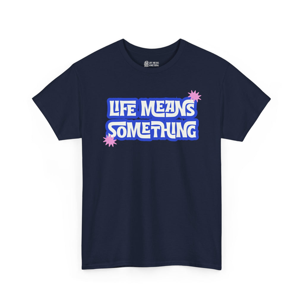 Life Means Something T-shirt