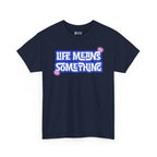 Life Means Something T-shirt