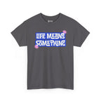 Life Means Something T-shirt